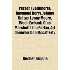 Person (Baltimore): Raymond Berry, Johnny Unitas, Lenny Moore, Weeb Ewbank, Gino Marchetti, Jim Parker, Art Donovan, Don McCafferty
