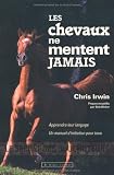 Les chevaux ne mentent jamais : Le secret des chuchoteurs