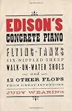 Edisons Concrete Piano: Flying Tanks, Six-Nippled Sheep, Walk-on-Water Shoes, and 12 Other Flops from Great Inventors