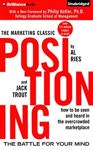 By Al Ries Positioning: The Battle for Your Mind (The Marketing Classic) (Unabridged) [Audio CD]