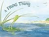 A Frog Thing