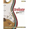 The Stratocaster Guitar Book: A Complete History of Fender Stratocaster Guitars