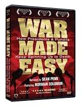 War Made Easy: How Presidents and Pundits Keep Spinning Us to Death