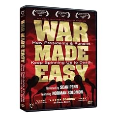 War Made Easy: How Presidents and Pundits Keep Spinning Us to Death