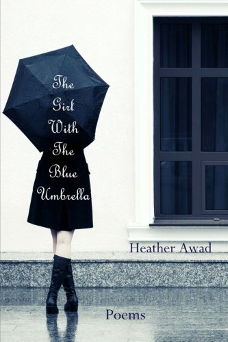 The Girl With the Blue Umbrella, by Heather Awad The Girl With the Blue Umbrella, by Heather Awad