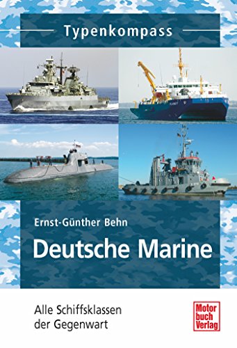 Deutsche Marine: Alle Schiffsklassen der Gegenwart (Typenkompass) (German Edition)