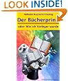 DER B�CHERPRINZ oder: Wie ich Verleger wurde (German Edition)