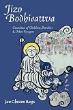 Jizo Bodhisattva: Guardian of Children, Travelers, and Other Voyagers