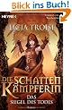 Die Schattenk�mpferin 2 - Das Siegel des Todes: Roman