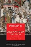 Philip II and Alexander the Great : father and son, lives and afterlives