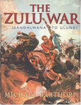 The Zulu War: Isandhlwana to Ulundi (Cassell military trade books)