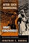 After Such Knowledge, What Forgiveness? My Encounters With Kurdistan After Such Knowledge, What Forgiveness? My Encounters With Kurdistan