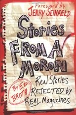 Stories from a Moron: Real Stories Rejected by Real Magazines