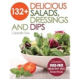 132+ Delicious Salads, Dressings And Dips (Gabrielle's FUSS-FREE Healthy Veg Recipes) ~ Gabrielle Raiz
