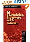 Knowledge, Groupware and the Internet (Knowledge Reader)