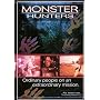 Monster Hunters: Ordinary People on an Extraordinary Mission
