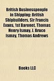 British Businesspeople in Shipping: J. Bruce Ismay, Sir Francis Evans, 1st Baronet, Thomas Henry Ismay, John Ellerman, Robert Napier