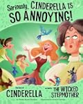 Seriously, Cinderella Is SO Annoying!...