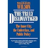 the truly disadvantaged the inner city the underclass and public policy