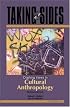 Taking Sides: Clashing Views in Cultural Anthropology (Taking Sides: Cultural Anthropology)