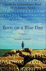 Born on a Blue Day : Inside the Extraordinary Mind of an Autistic Savant