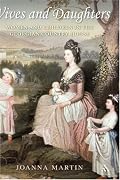 Wives and Daughters: Women and Children in the Georgian Country House