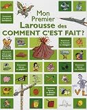 Mon premier Larousse des Comment c est fait ?