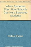 When someone dies : help for young people coping with grief