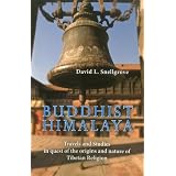 Buddhist Himalaya: Travels and Studies in quest of the origins and nature of Tibetan Religion