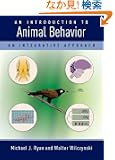 An Introduction to Animal Behavior: An Integrative Approach