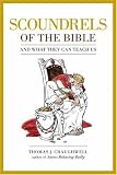 Scoundrels of the Bible: And What They Can Teach Us