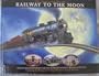 The Impossible Dream: Railway to the Moon; Loma Linda University & Loma Linda University Medical Center
