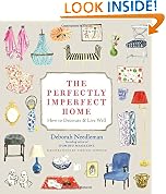 The Perfectly Imperfect Home: How to Decorate and Live Well