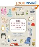 The Perfectly Imperfect Home: How to Decorate and Live Well