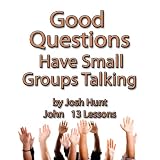 Good Questions Have Small Groups Talking -- John