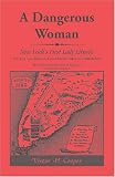 A Dangerous Woman: New York's First Lady Liberty: The Life and Times of Lady Deborah Moody (1586-1659?)