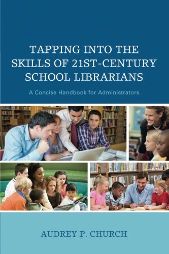 Tapping into the Skills of 21st-Century School Librarians: A Concise Handbook for Administrators