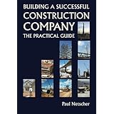 building a successful construction company the practical guide