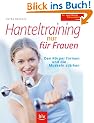 Hanteltraining nur f�r Frauen: Den K�rper formen und die Muskeln st�rken