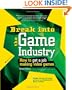 Break Into The Game Industry: How to Get A Job Making Video Games