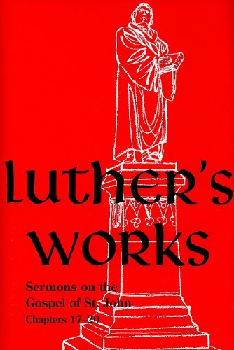 Luther's Works, Volume 69: Sermons on the Gospel of St. John, Chapters 17-20 (Luther's Works (Concordia)) Book Image