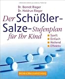 Der Sch&uuml;ssler-Salze Stufenplan f&uuml;r ihr Kind: Sanft, einfach, heilend,effektiv - Berndt Rieger, Heidrun Rieger