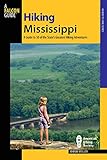 Hiking Mississippi: A Guide To 50 Of The State's Greatest Hiking Adventures (State Hiking Guides Series)