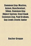 Common LISP: Maxima, Axiom, Hunchentoot, Slime, Common LISP Object System, Steel Bank Common LISP, Paul Graham, Guy Lewis Steele Ju-