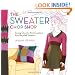 The Sweater Chop Shop: Sewing One-of-a-Kind Creations from Recycled Sweaters