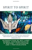 Spirit to Spirit: Poems and Prose Stories and Thoughts From Friends at Holy Spirit Lutheran Kirkland Wa