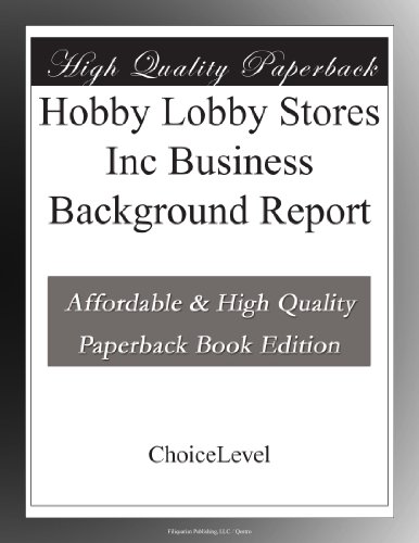 Hobby Lobby Stores Inc Business Background Report