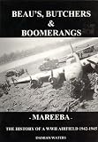 Beaus Butchers & Boomerangs - Mareeba - the History of a WWII Airfield 1942 - 1945