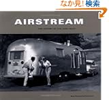 Airstream: The History of the Land Yacht
