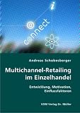 Multichannel-Retailing im Einzelhandel: Entwicklung, Motivation, Einflussfaktoren